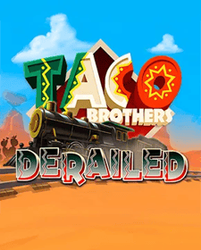 Taco Brothers Derailed