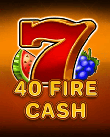 40 Fire Cash