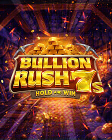 Bullion Rush 7s Hold and Win