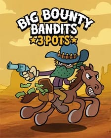 Big Bounty Bandits: 3 Pots