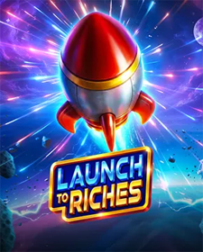 Launch to Riches
