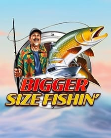 Bigger Size Fishin'