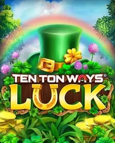 Ten Ton Ways Luck