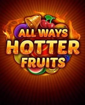 Allways Hotter Fruits