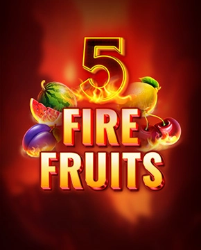 5 Fire Fruits