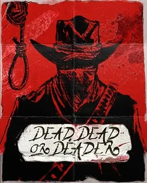 Dead, Dead Or Deader