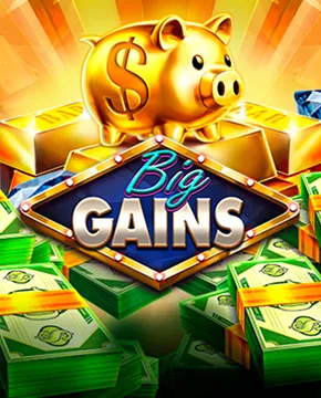 Big Gains