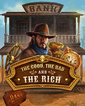The Good, The Bad and The Rich