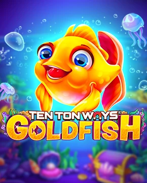 Ten Ton Ways Goldfish