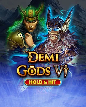 Demi Gods VI - Hold & Hit