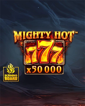 Mighty Hot: 777 Burning Board